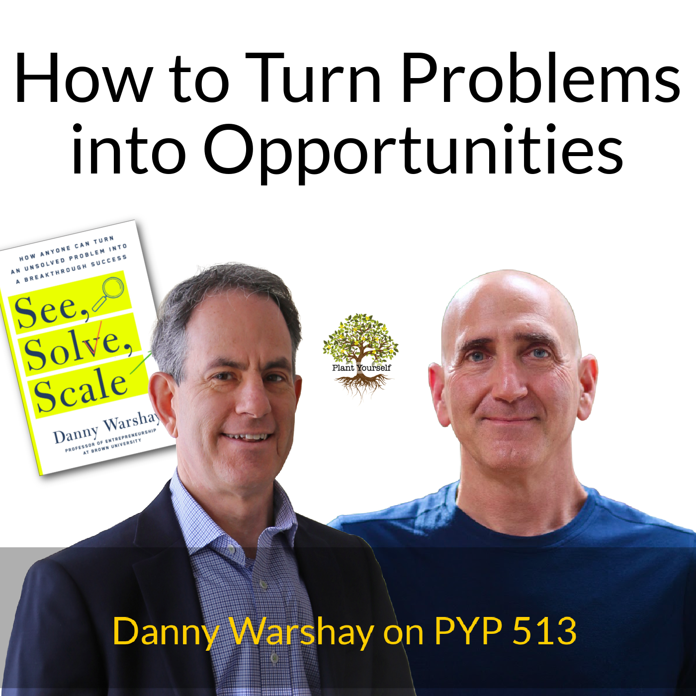 The Pissed-Off Entrepreneur: How to Turn Problems into Opportunities: Danny Warshay on PYP 513