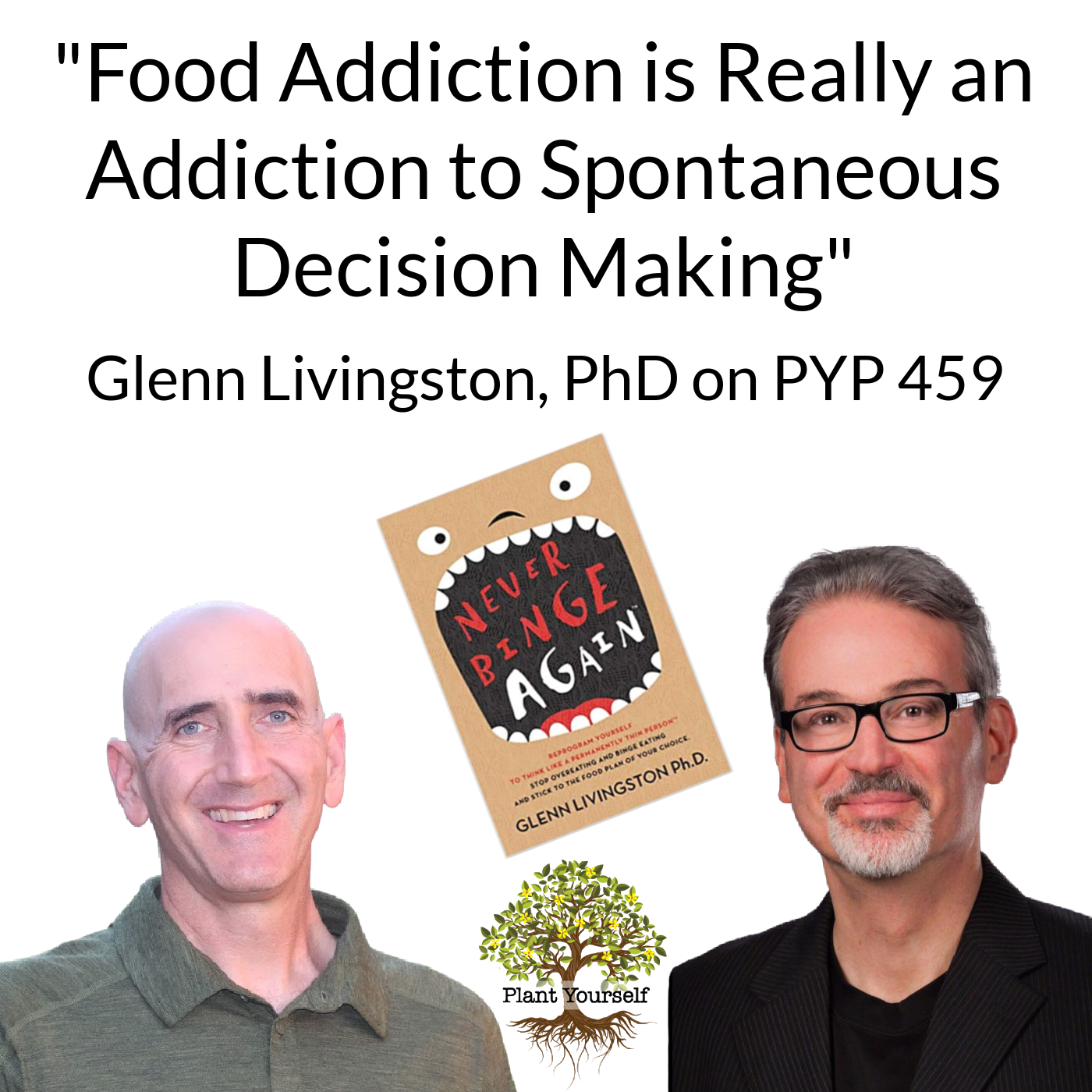 Addicted to Spontaneous Decision-Making: Glenn Livingston, PhD on PYP 459