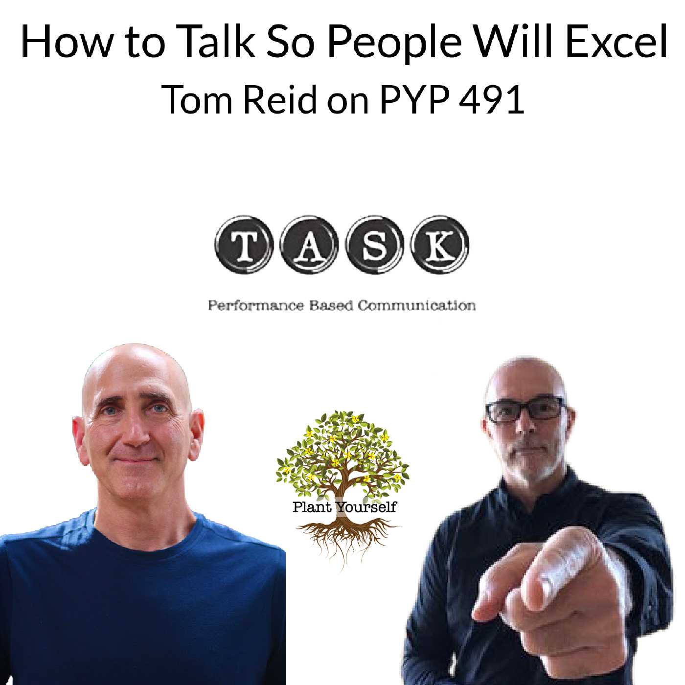 How to Talk So People Will Excel: Tom Reid on PYP 491