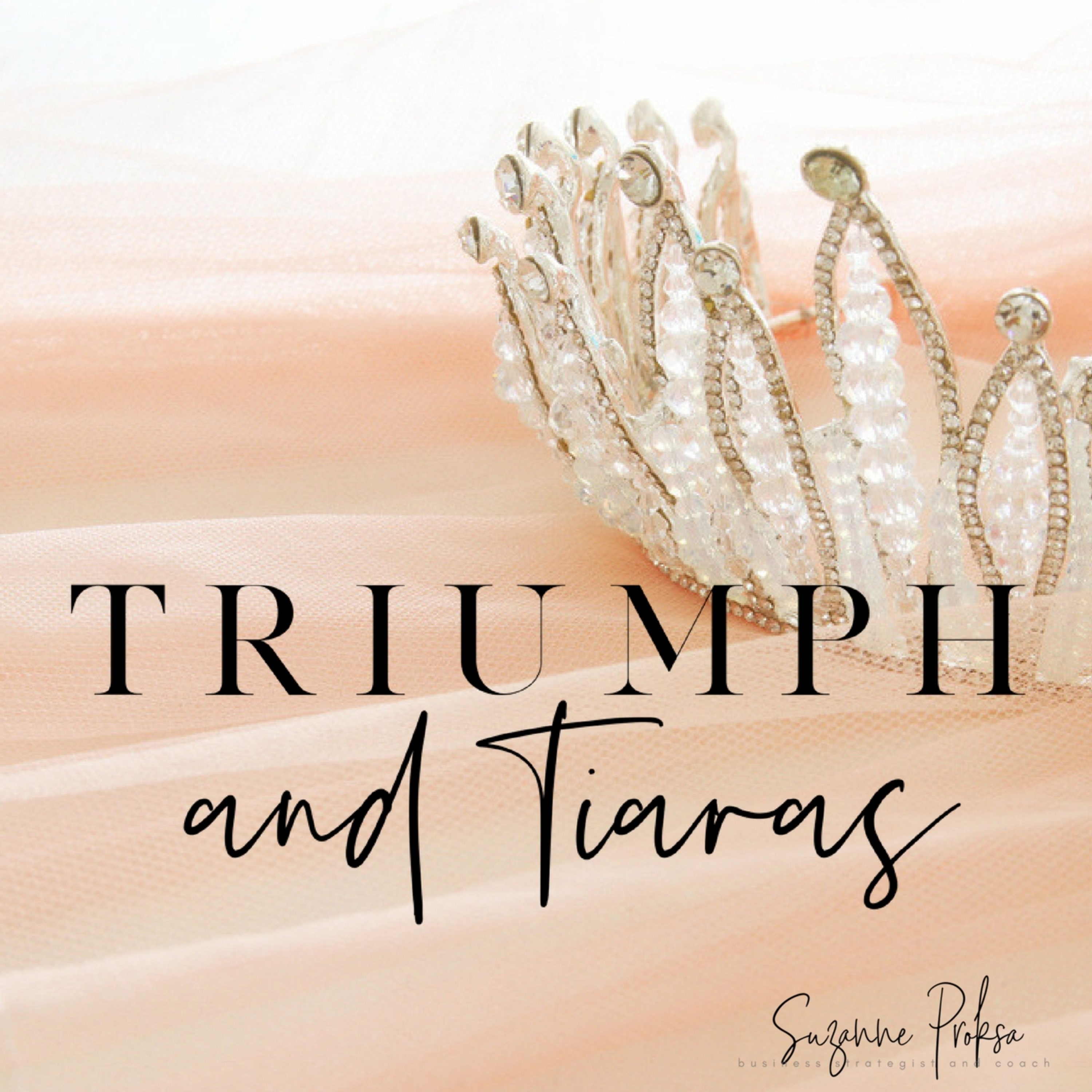 Triumph and Tiaras