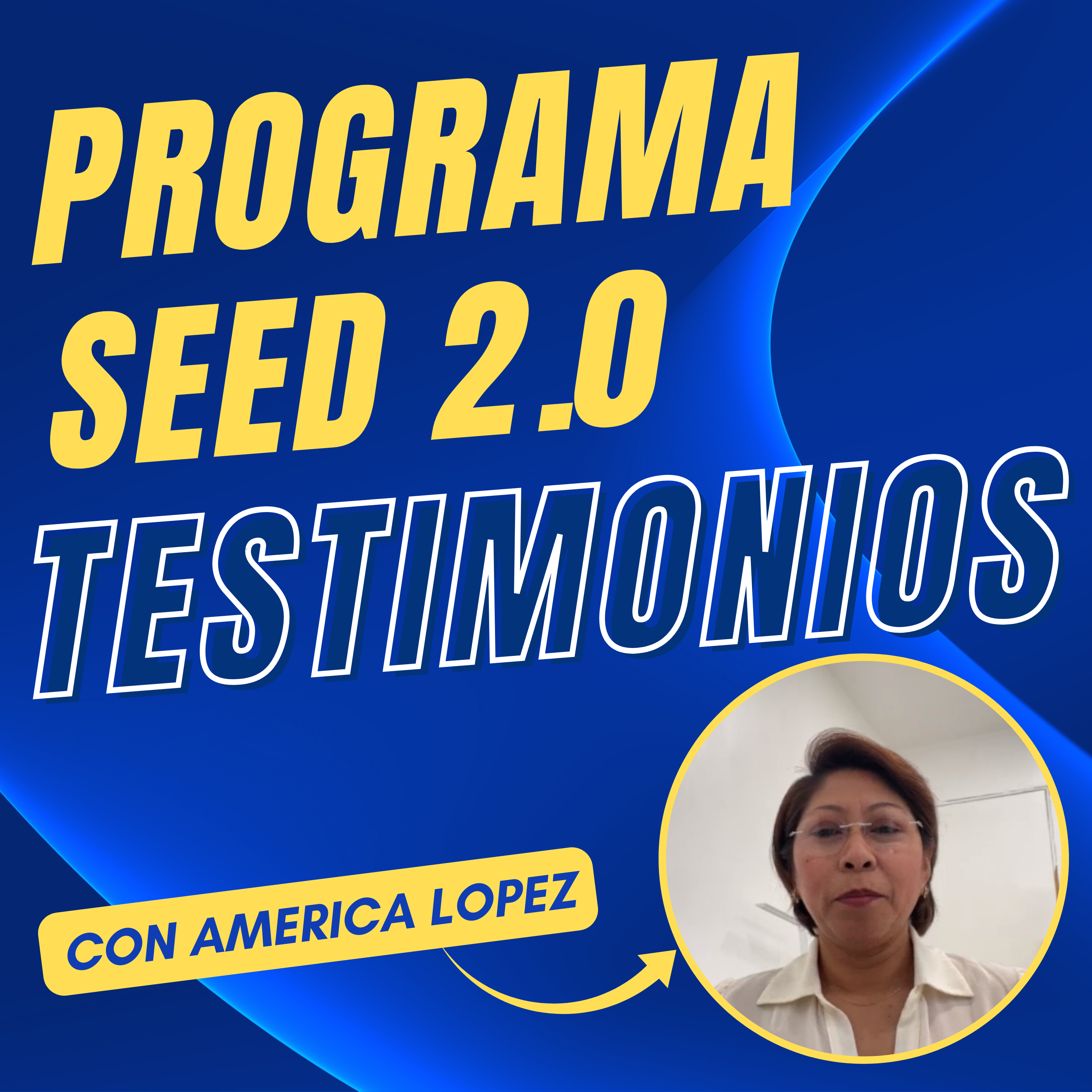 Testimonio de America Lopez sobre el programa SEED 2.0