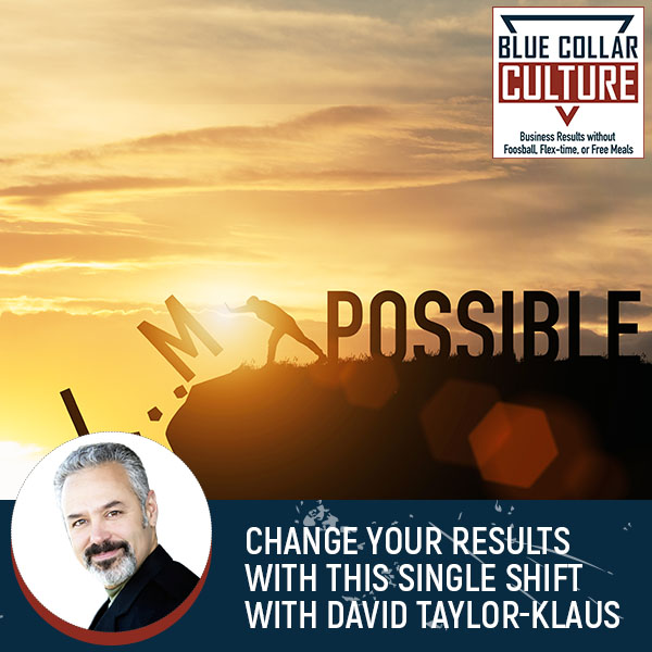 Change Your Results With This Single Shift with David Taylor-Klaus