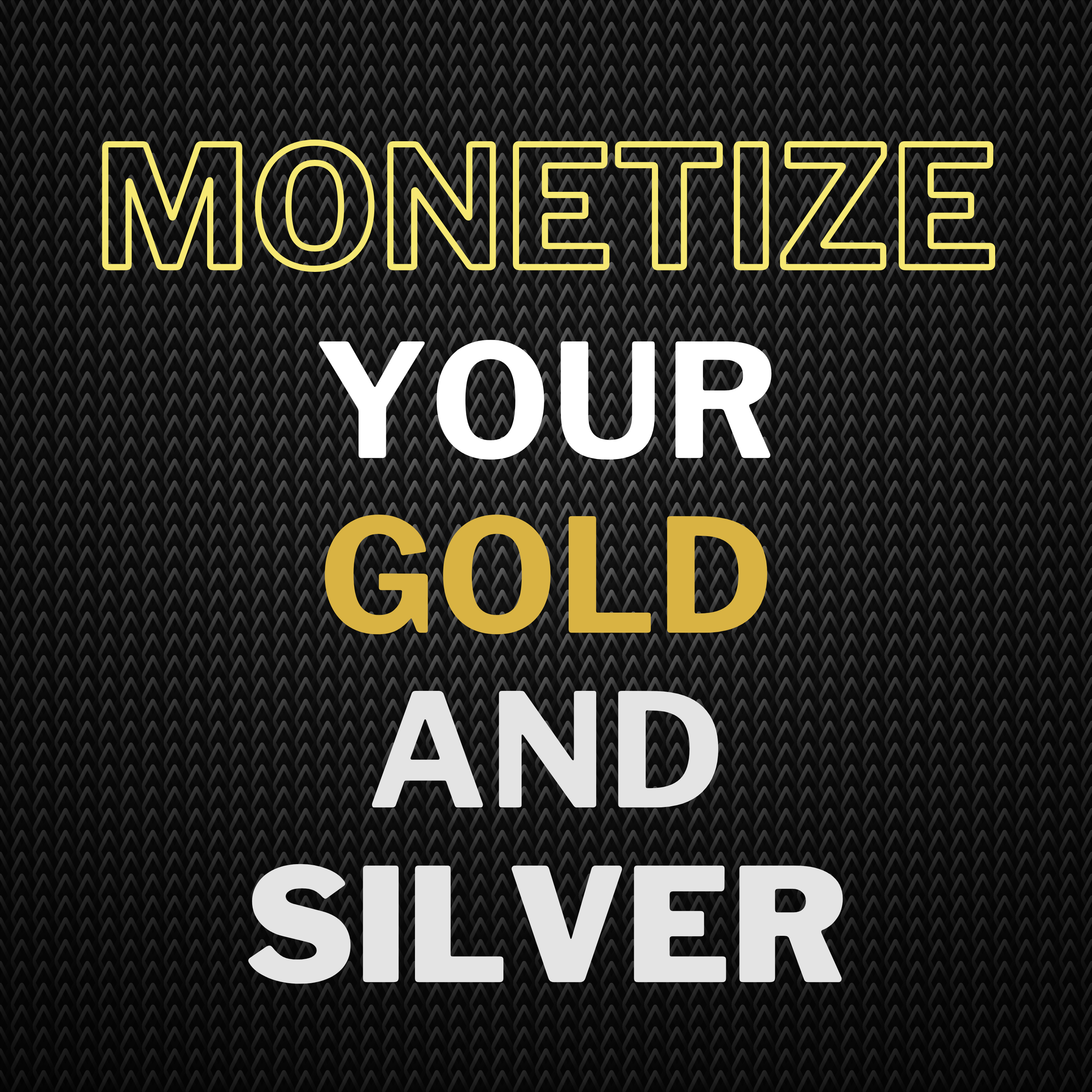 How to Monetize Gold and Silver