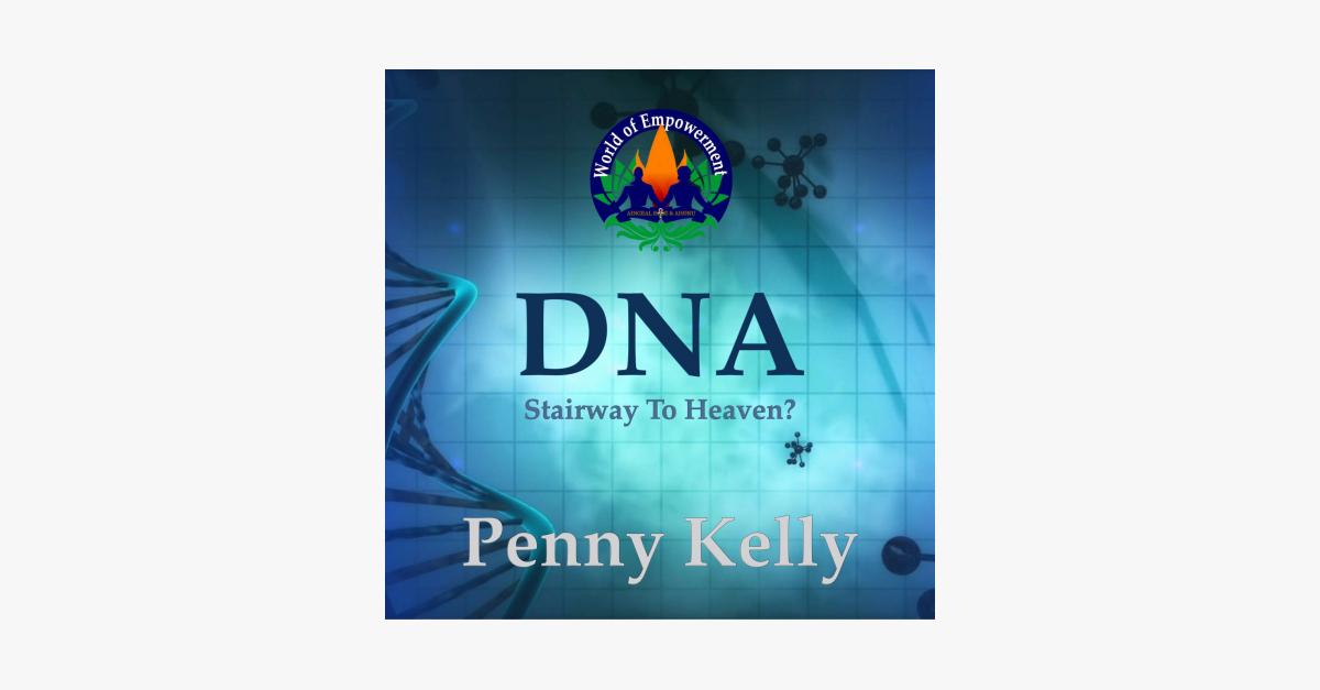 Penny Kelly - DNA, Your Stairway To Heaven?