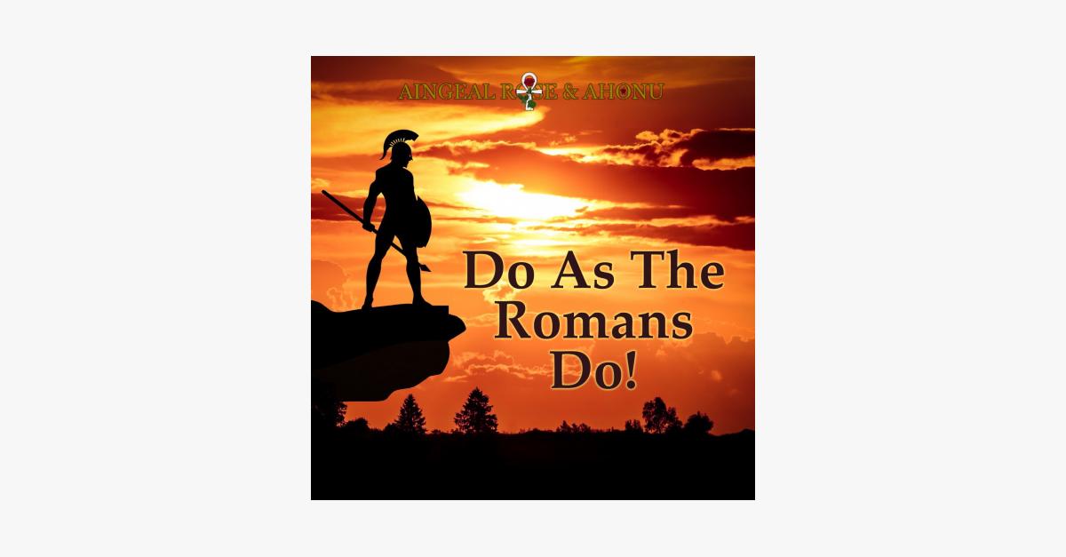 422: Do As The Romans Do