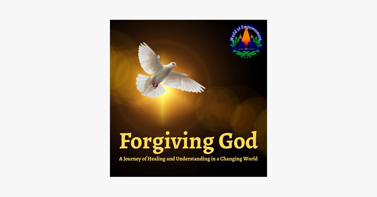 Forgiving God: A Journey of Healing and Understanding in a Changing World