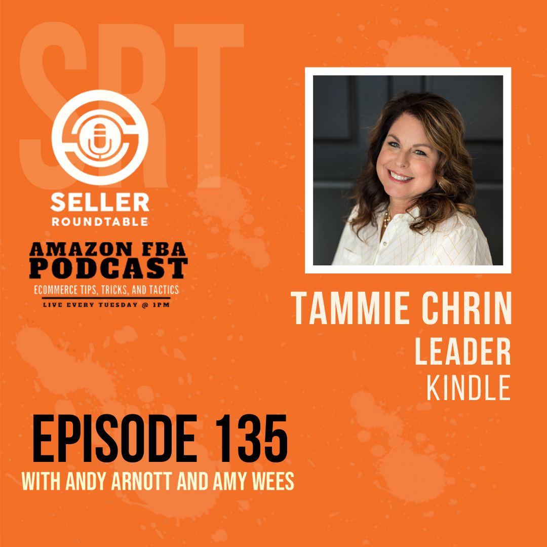 Amazon's Badass KDP Leader with Tammie Chrin - Seller Roundtable Episode 135 - Part 1