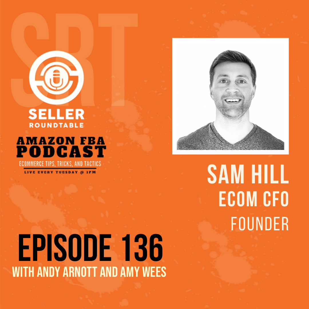 Get Your Business Finances Straight so You Can Grow - Amazon Seller Tips with Sam Hill - Part 1