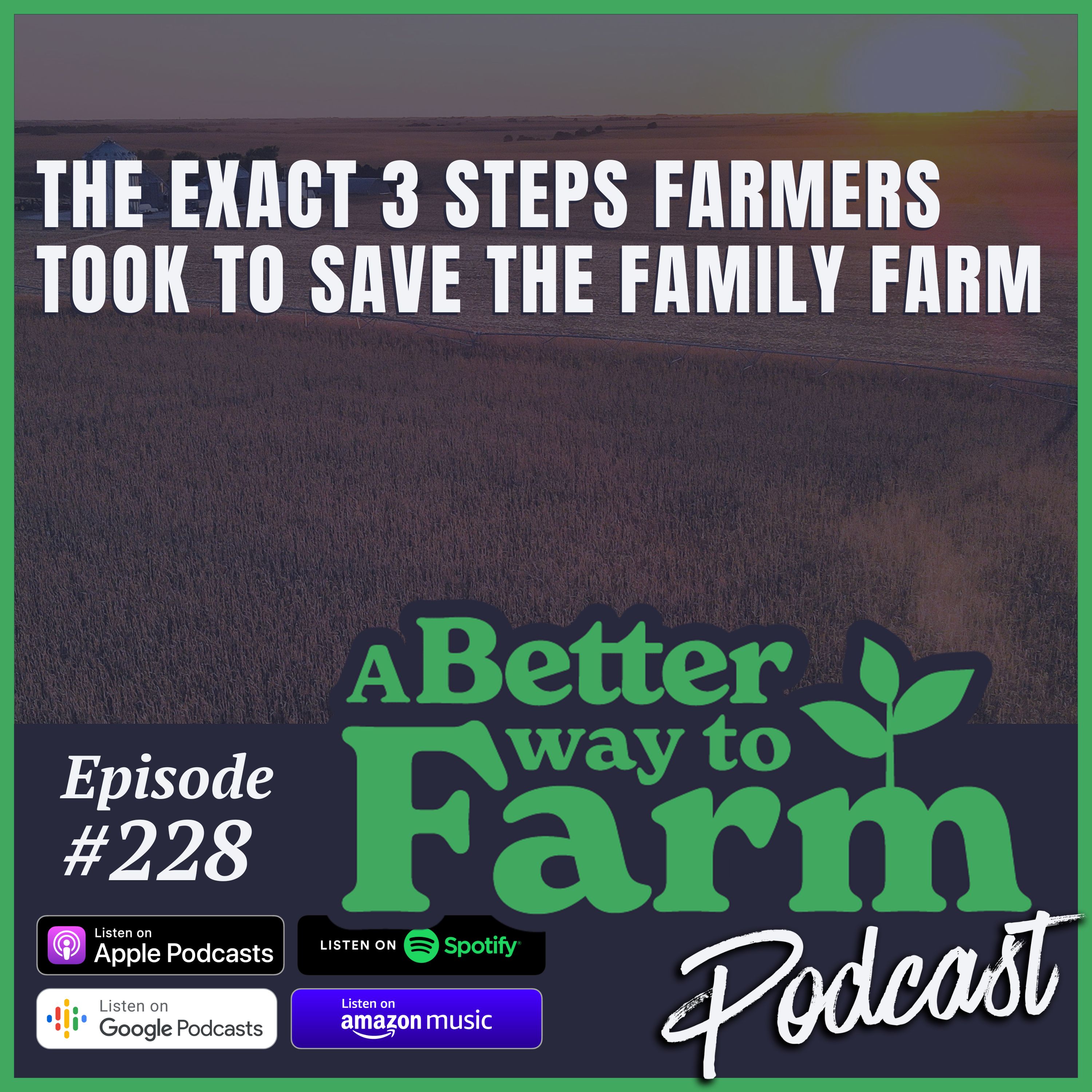 228: The Exact Steps 3 Farmers Took to Save The Family Farm