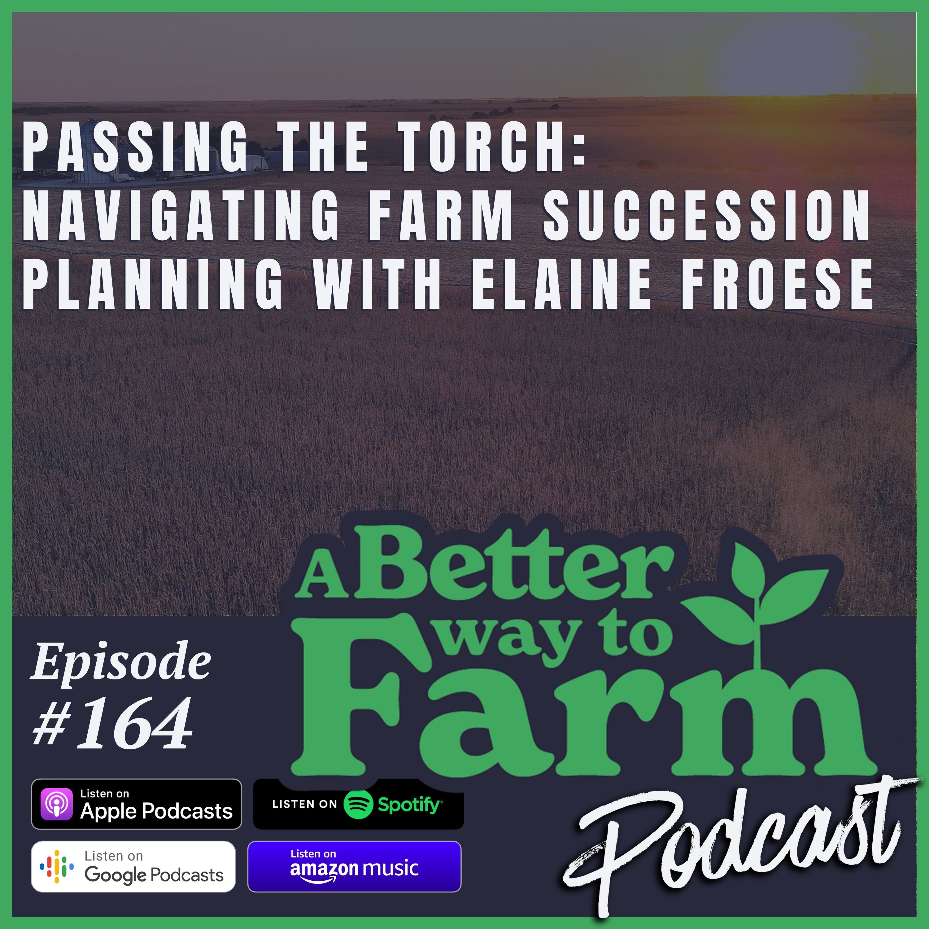 164: Passing the Torch: Navigating Farm Succession Planning with Elaine Froese