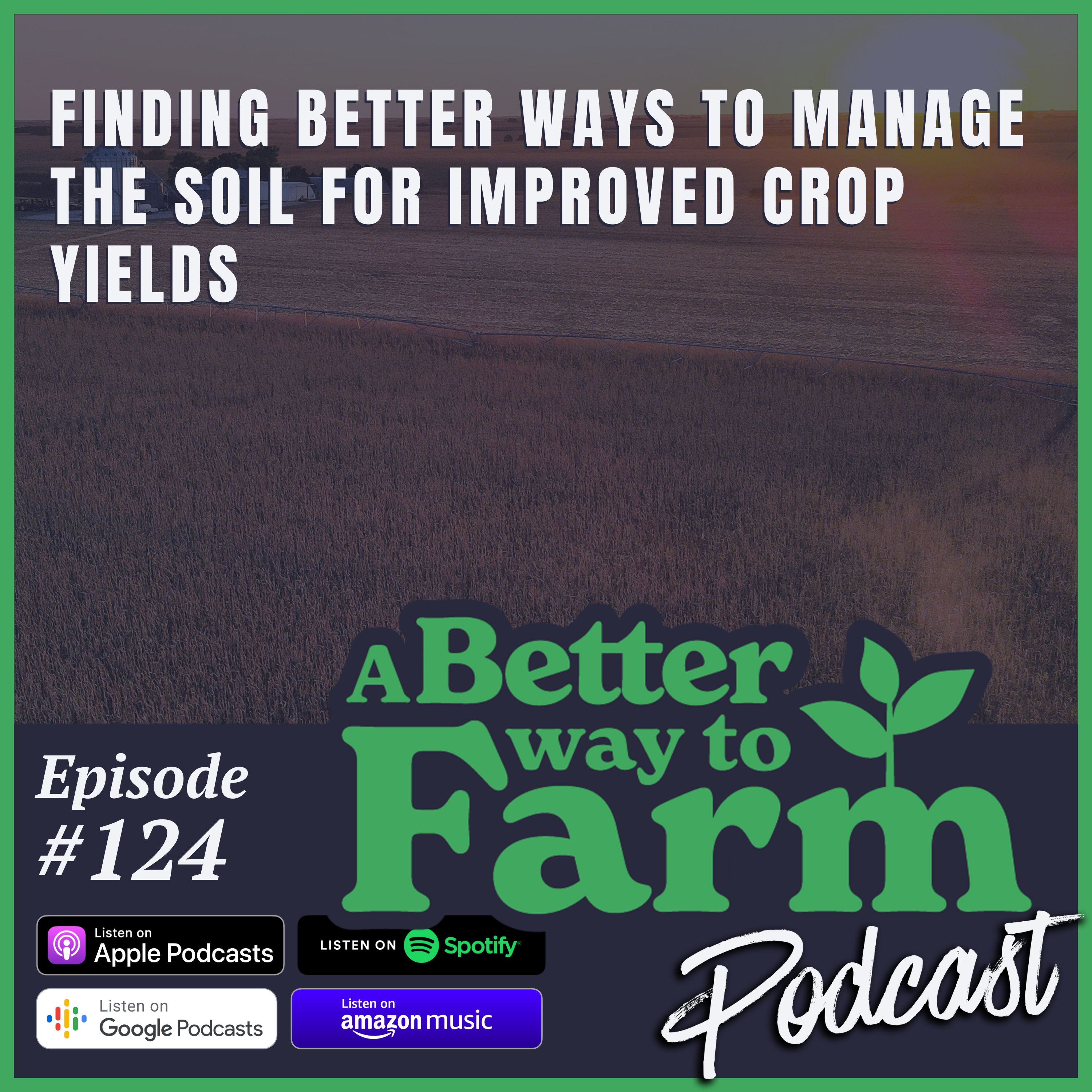 124: Finding Better Ways to Manage The Soil For Improved Crop Yields