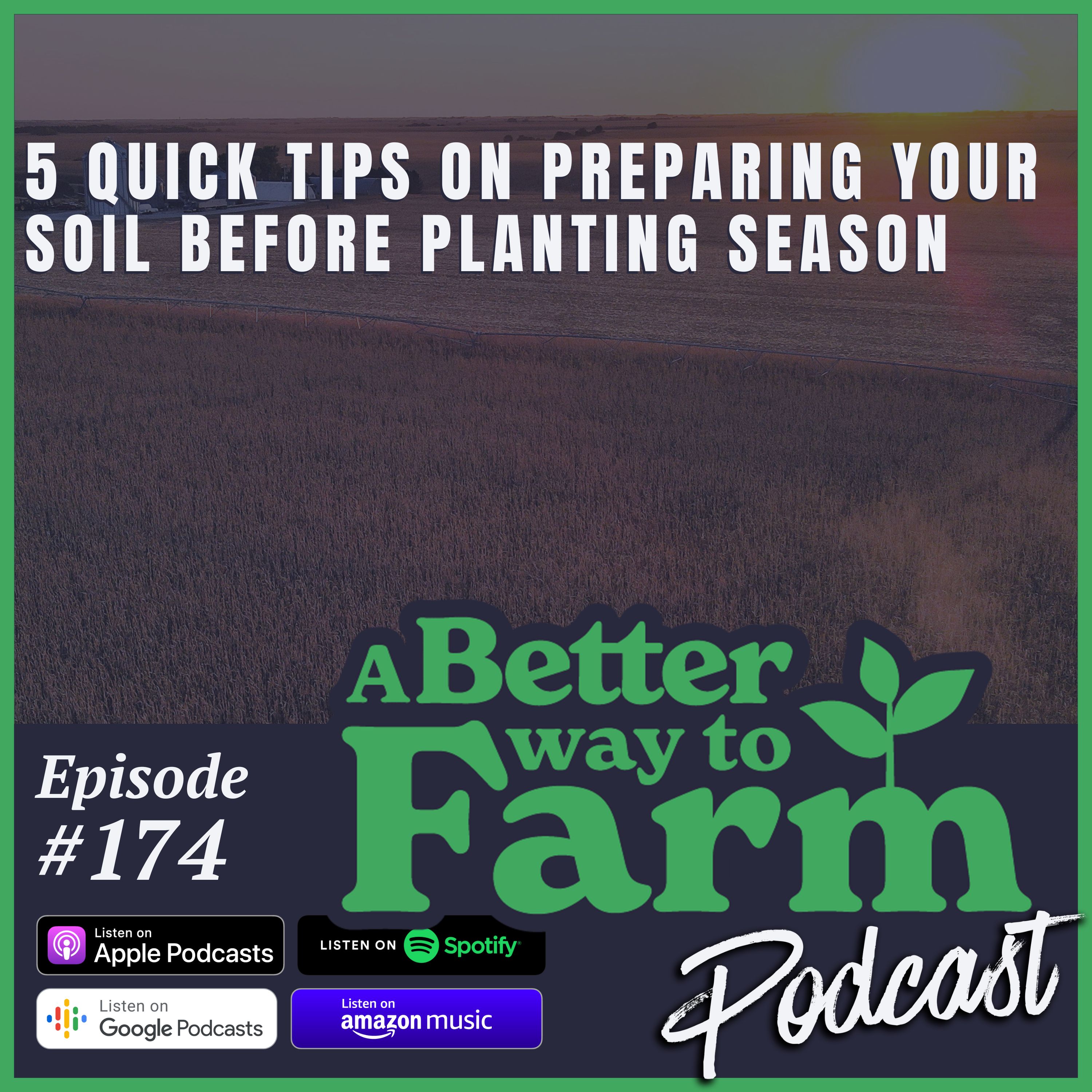 174: 5 Quick Tips on Preparing Your Soil Before Planting Season