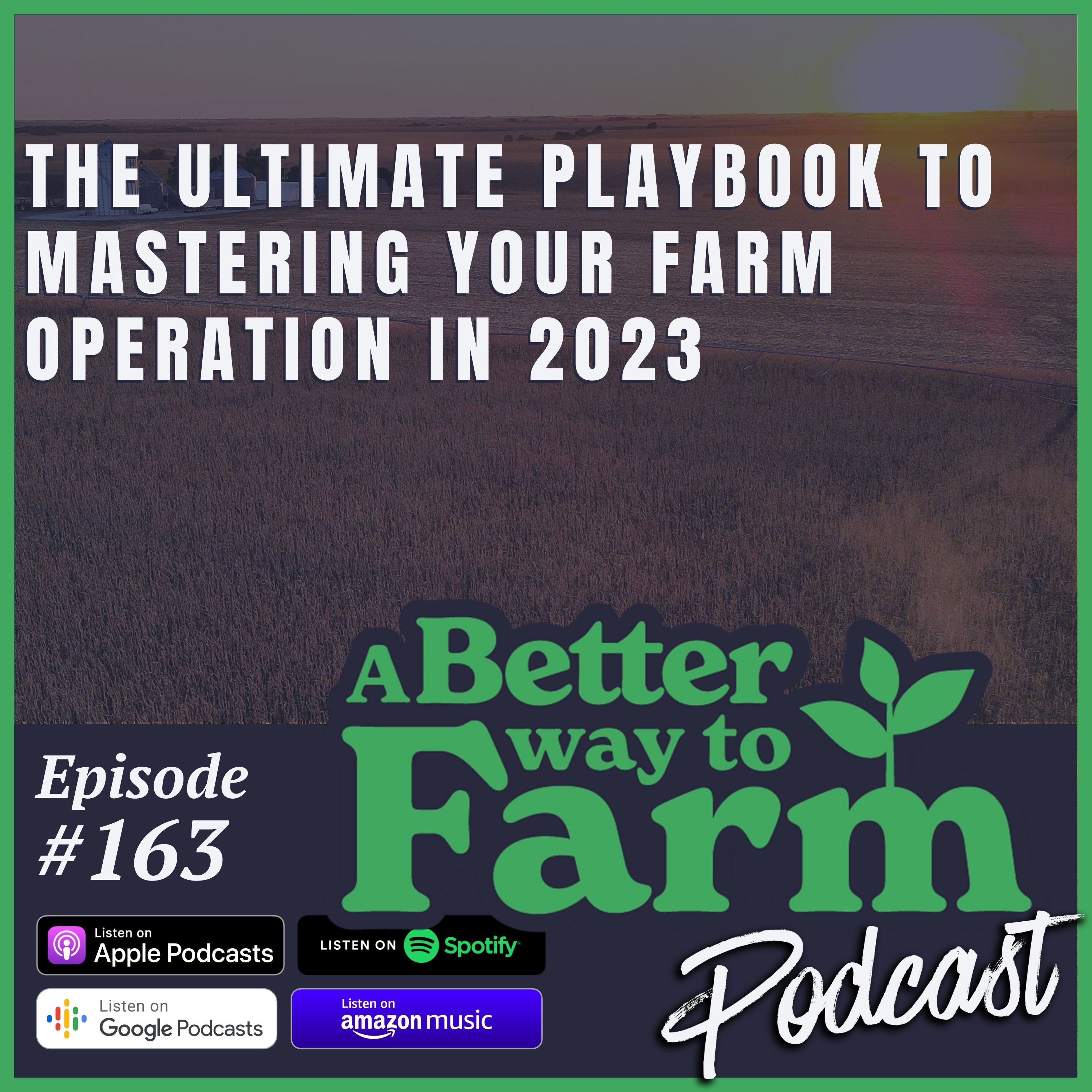 163: The Ultimate Playbook to Mastering Your Farm Operation in 2023