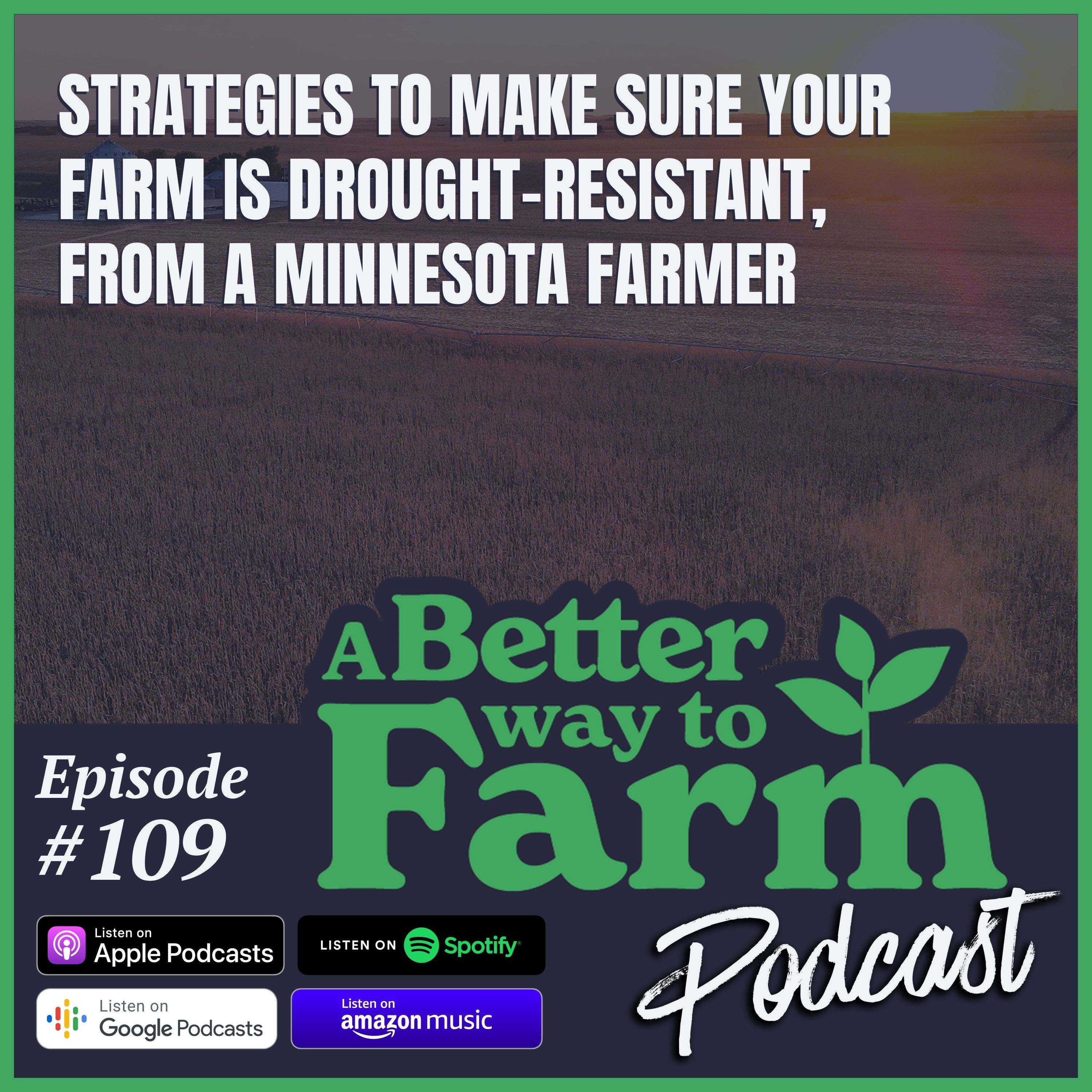 109: Strategies to Make Sure Your Farm Is Drought Resistant, From A Minnesota Farmer