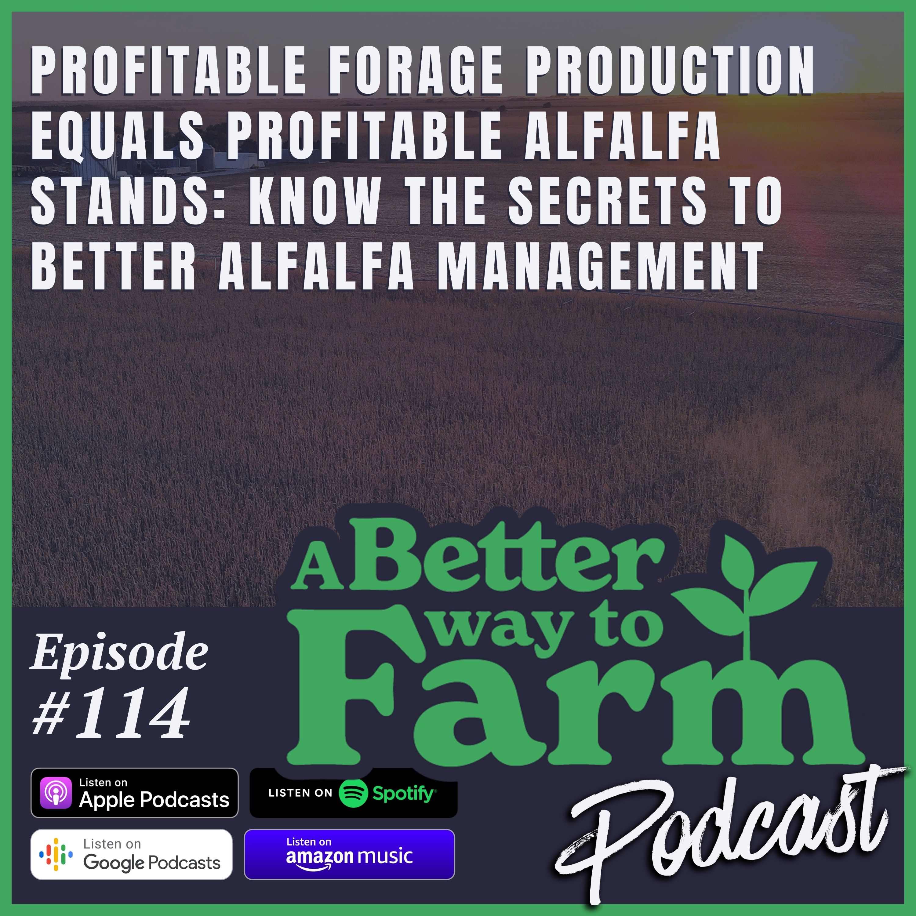 114: Profitable Forage Production Equals Profitable Alfalfa Stands: Know The Secrets to Better Alfalfa Management