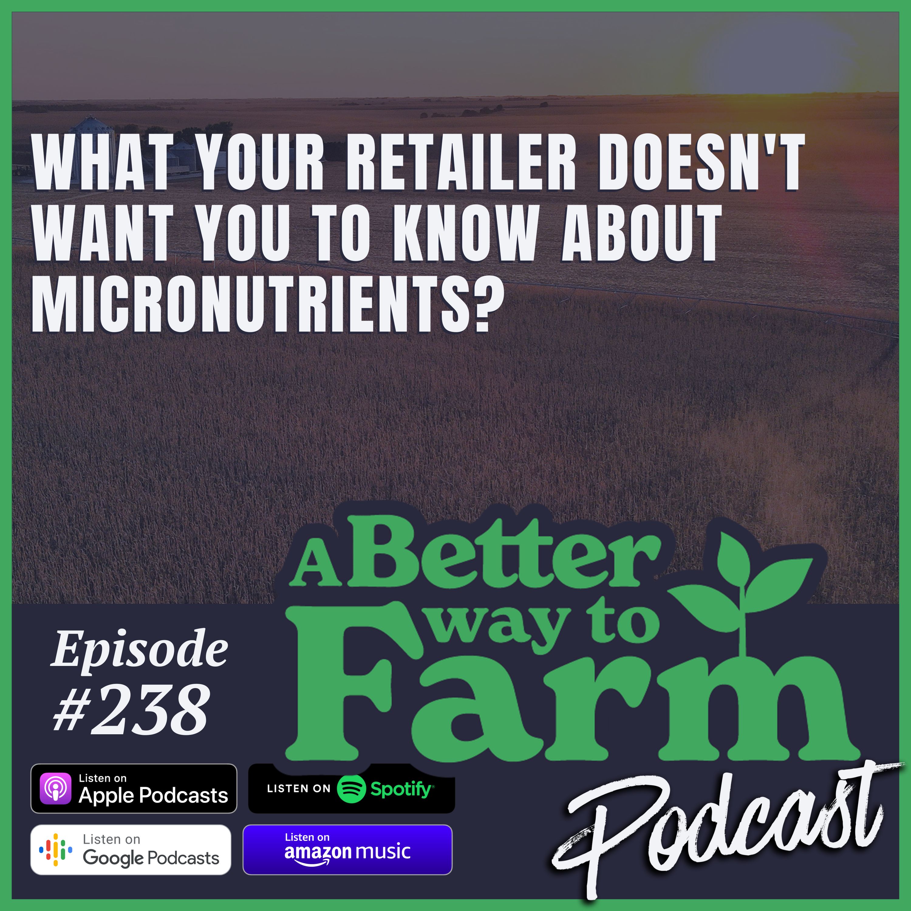 238: What Your Retailer Doesn’t Want You To Know About Micronutrients?