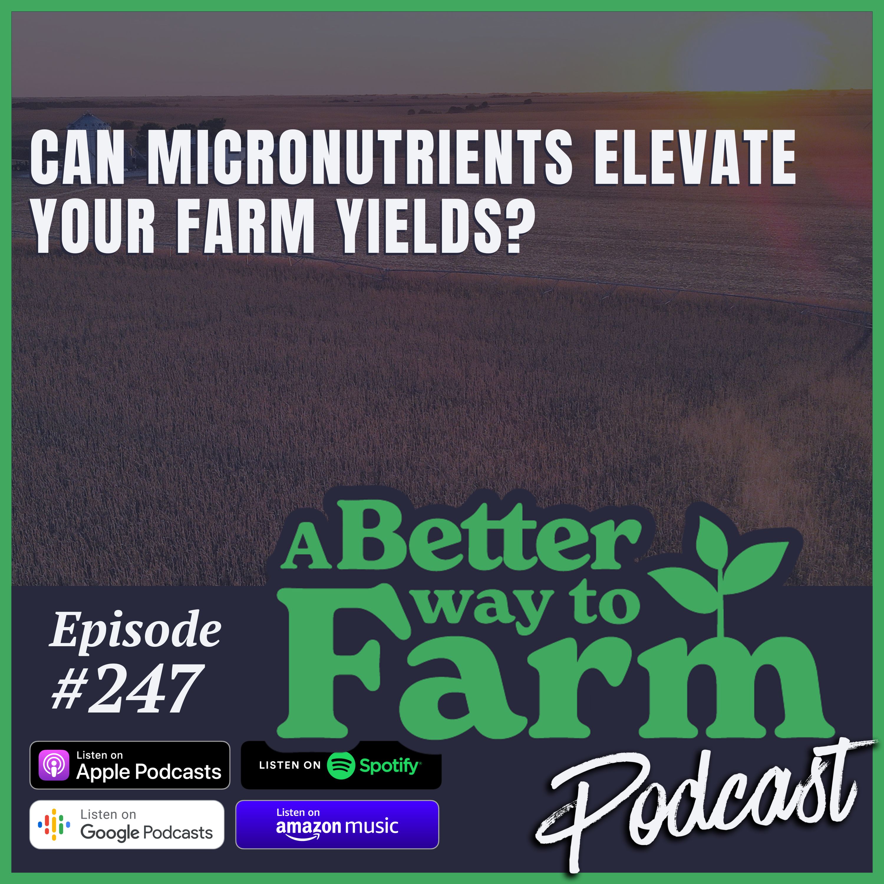 247: Can Micronutrients Elevate Your Farm Yields?