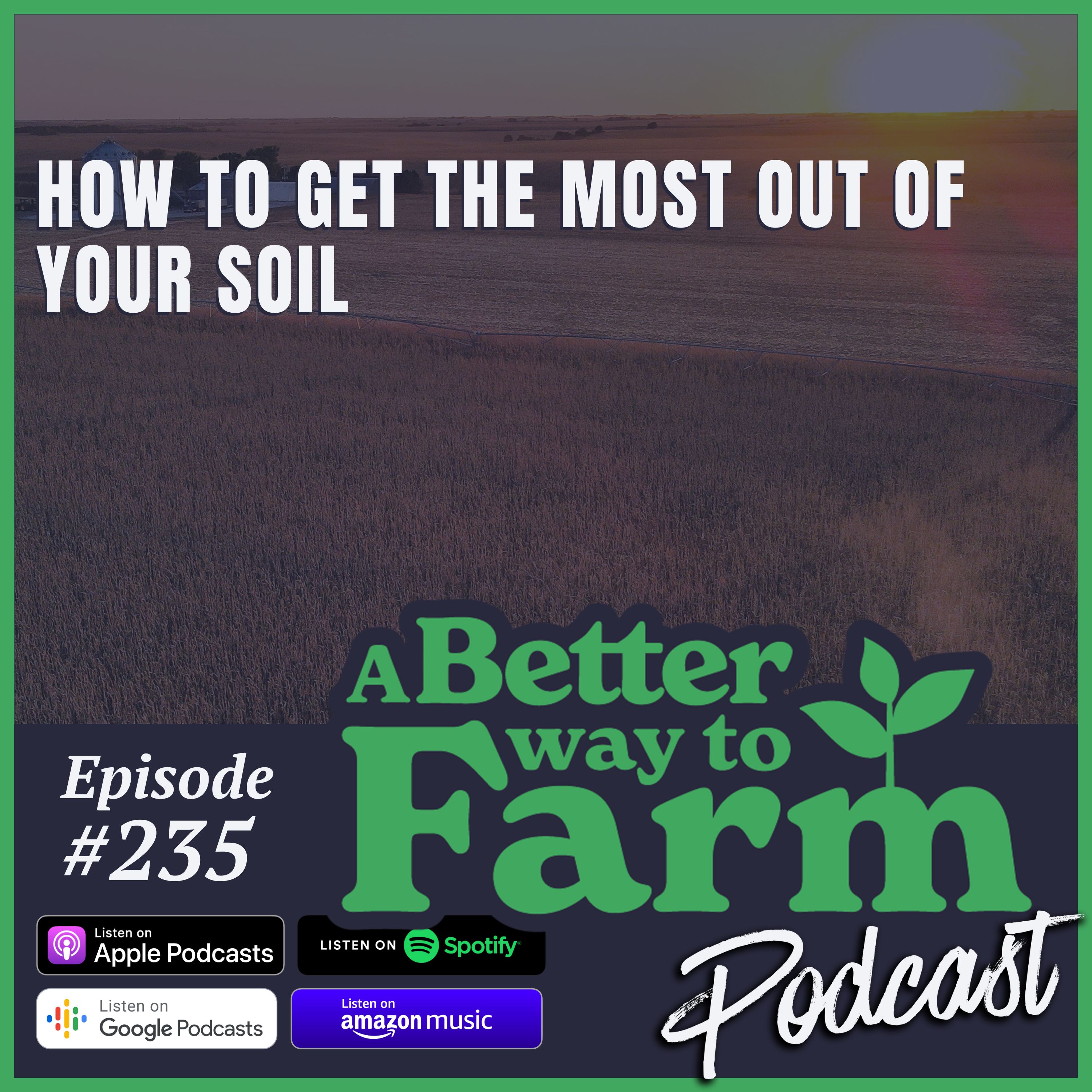 235: How To Get The Most Out of Your Soil