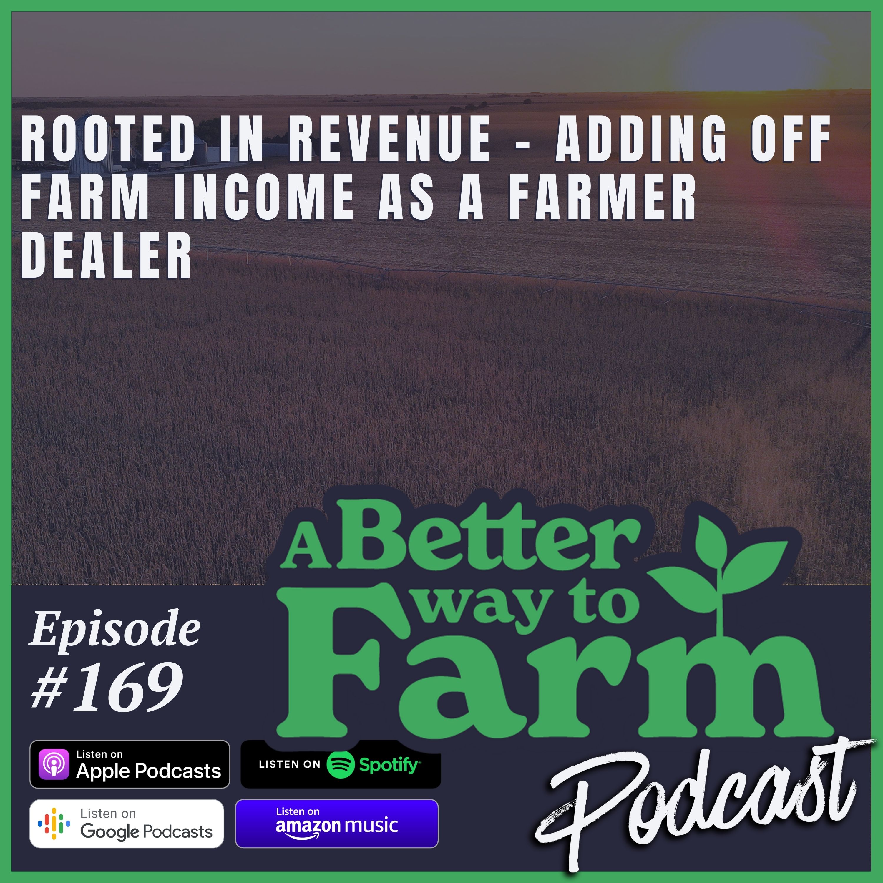 169: Rooted in Revenue - Adding Off Farm Income As A Farmer Dealer