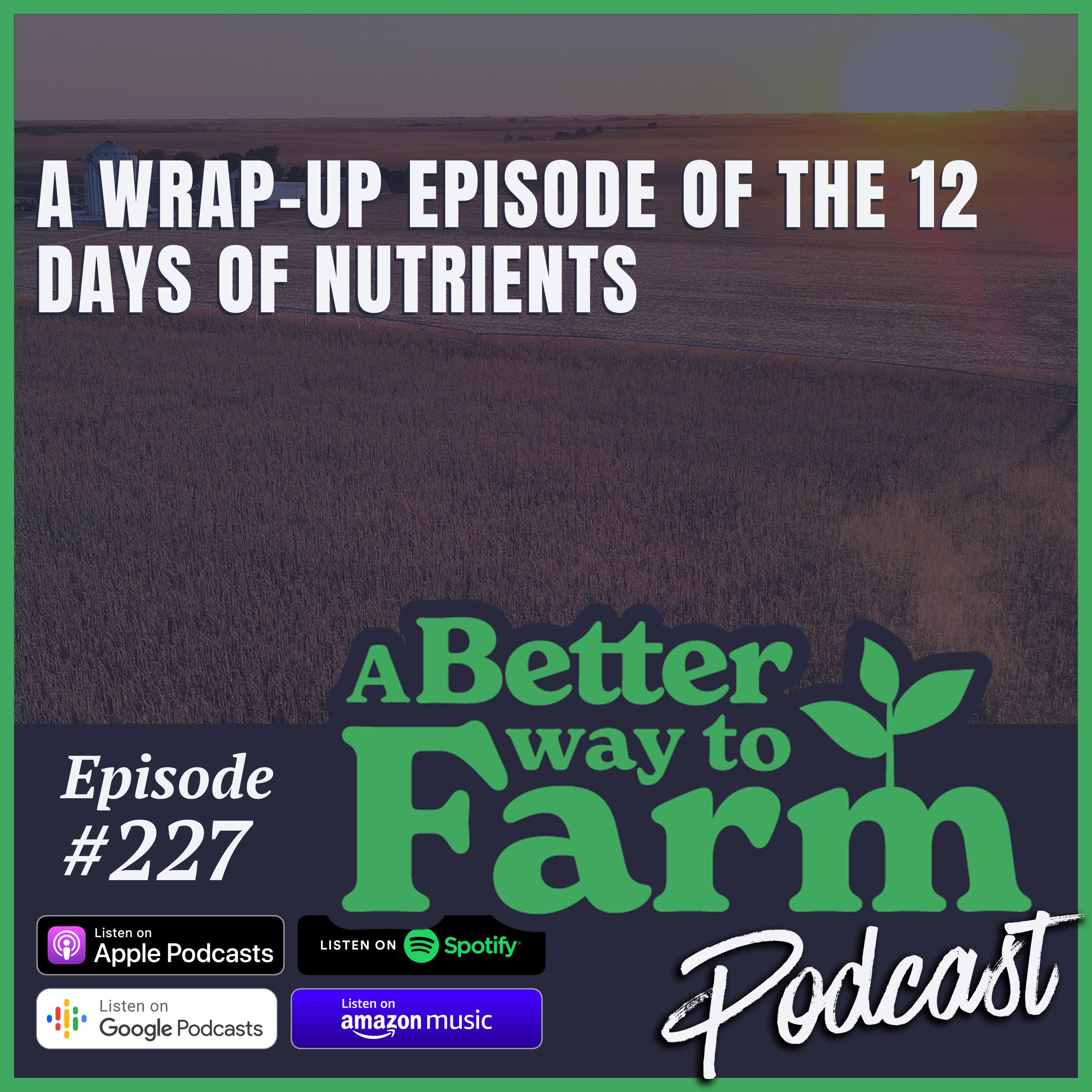 227: A Wrap-Up Episode of the 12 Days of Nutrients