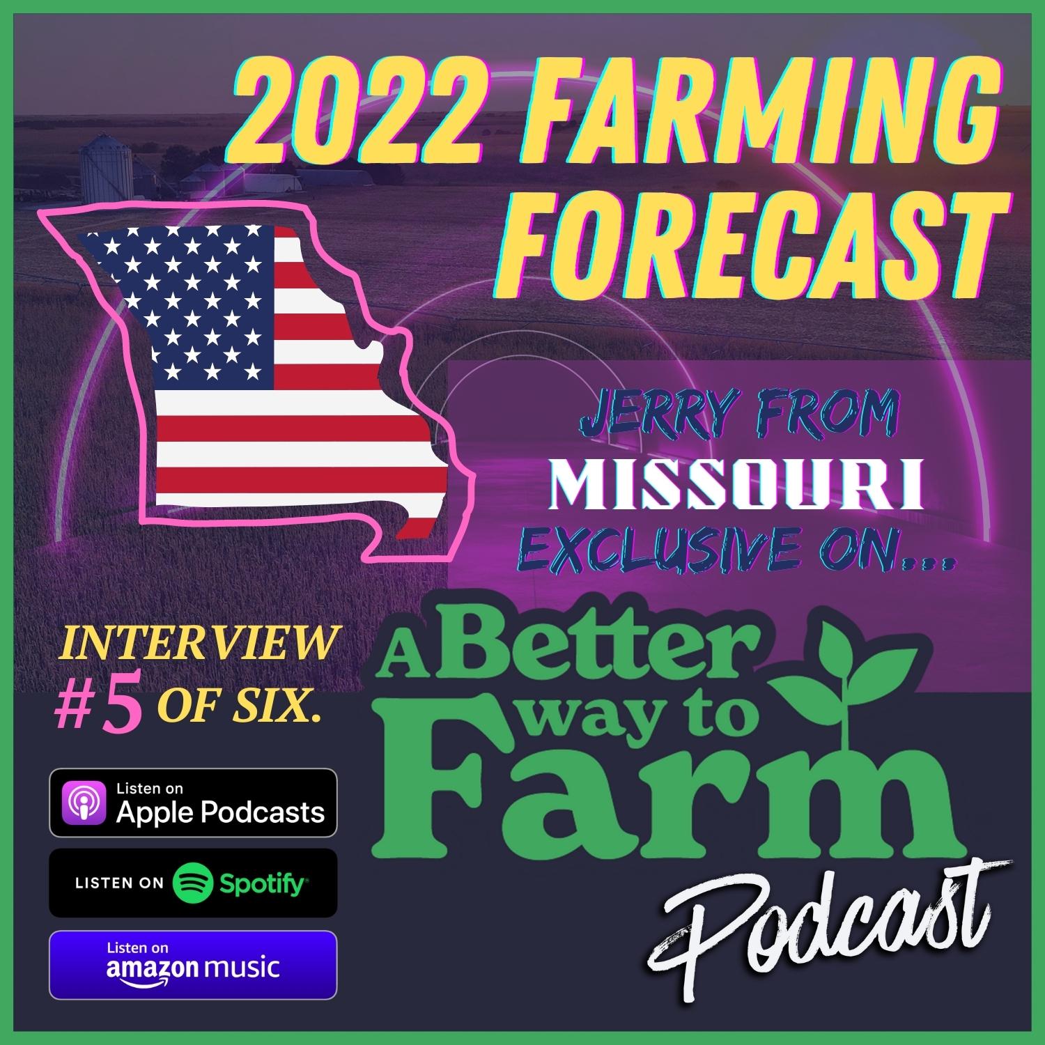 2022 Farming Forecast w/Jerry of Missouri; 5 of 6