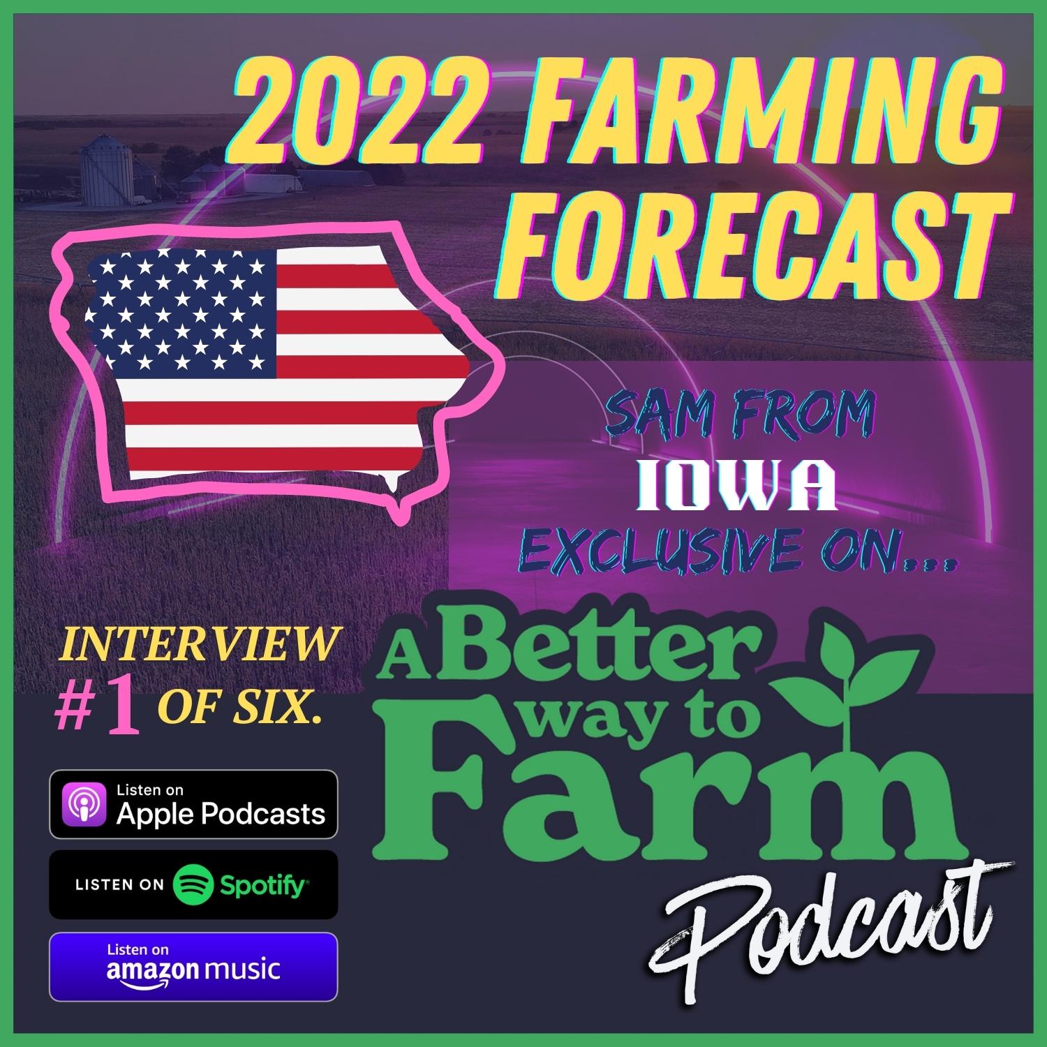 2022 Farming Forecast w/Sam from Iowa; 1 of 6