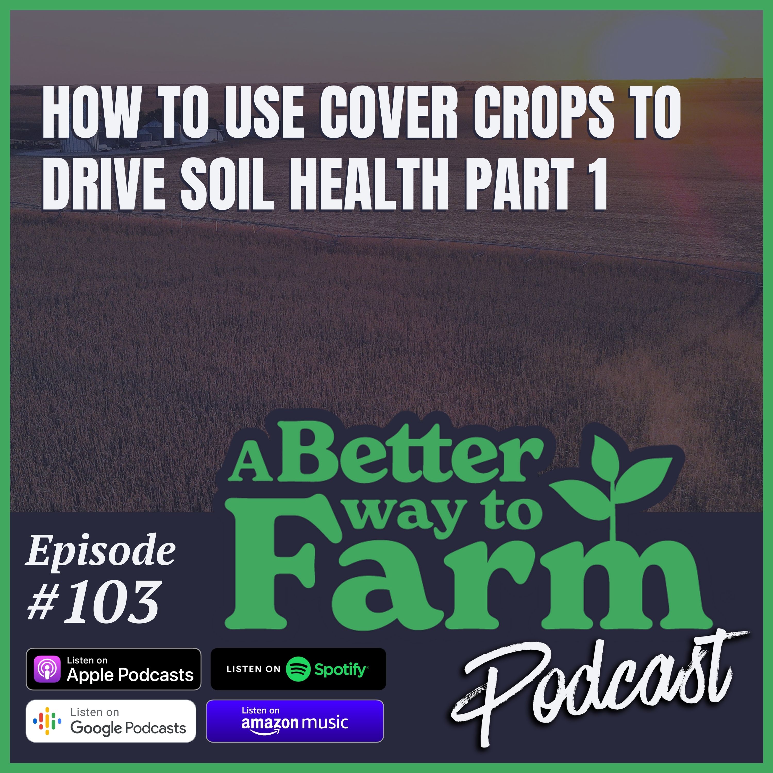 103: How to Use Cover Crops to Drive Soil Health Part 1