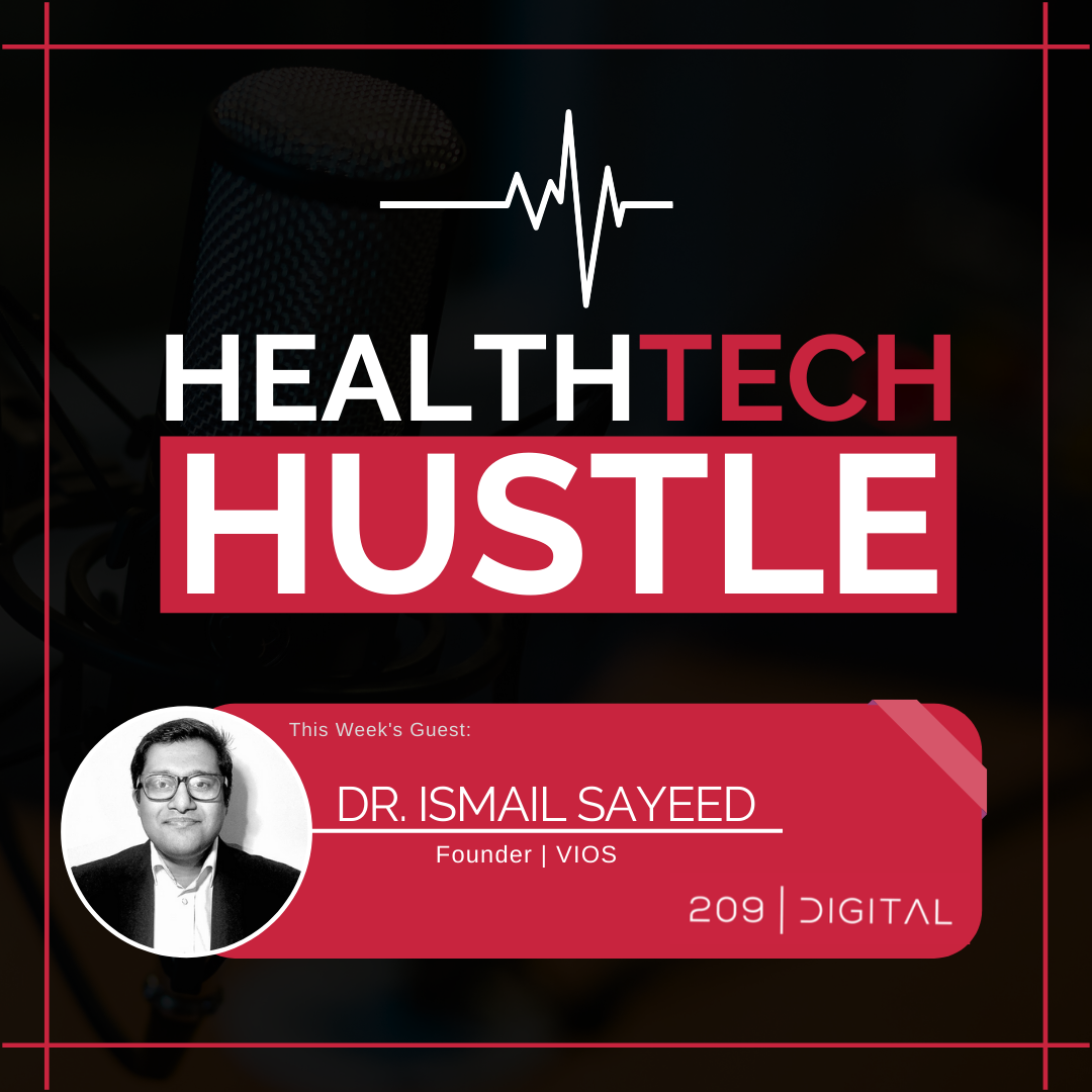 Episode 12: "From A Pediatrician to An Entrepreneur" | Dr. Ismail Sayeed, ViOS