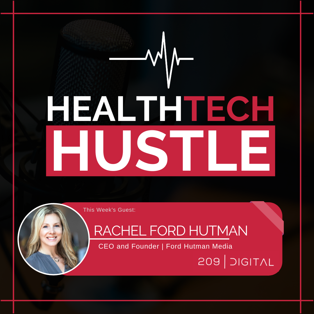 Episode 31: "Leveraging Good Relationships and Media Relations to Support a Thriving Healthtech Business" | Rachel Ford Hutman, Ford Hutman Media