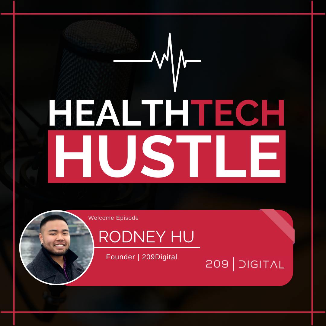 Episode 1: " Welcome to HealthTech Hustle" | Rodney Hu, 209Digital