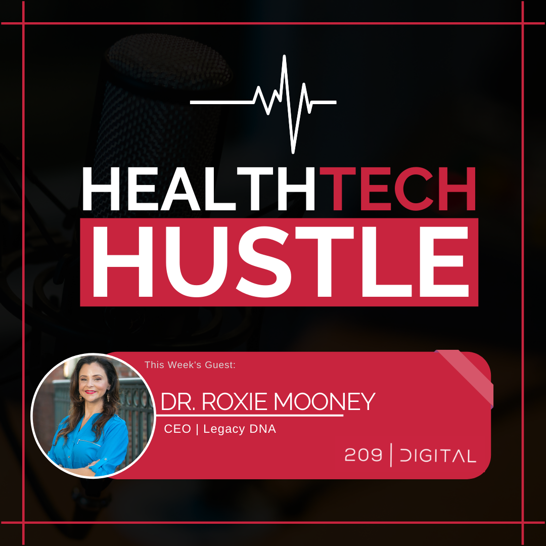 Episode 40: "Marketing Strategies For Health Tech Companies" | Dr. Roxie Mooney, Legacy DNA Image