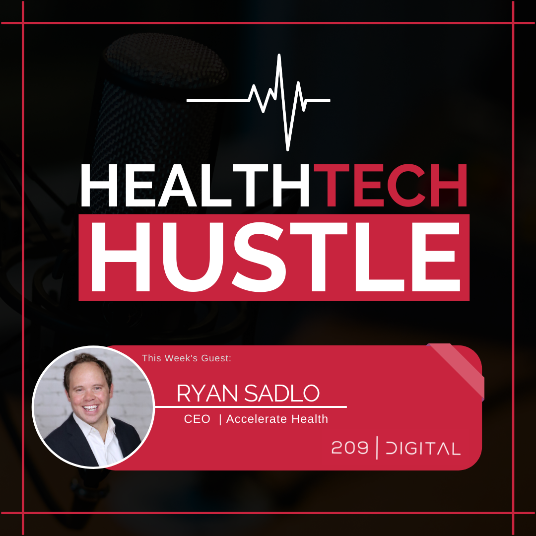 Episode 8: "Helping HealthTech Startups Reach Their Commercial Potential"| Ryan Sadlo, Accelerate Health
