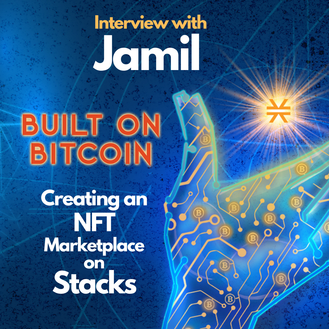 E12: Creating an NFT Marketplace Built on Stacks, Secured by Bitcoin - Jamil - Creator of MIAMining.com & STXNFT.com Image