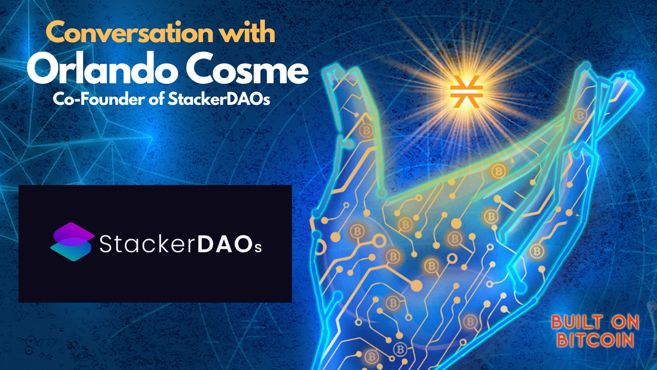 E40: A No-Code Platform to Build and Manage DAO's on Stacks - Orlando Cosme Co-Founder of StackerDAOs Image