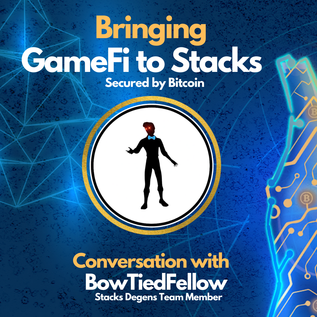 E47: Bringing Play-to-Earn Gaming to Stacks - BowTiedFellow from Stacks Degens Image