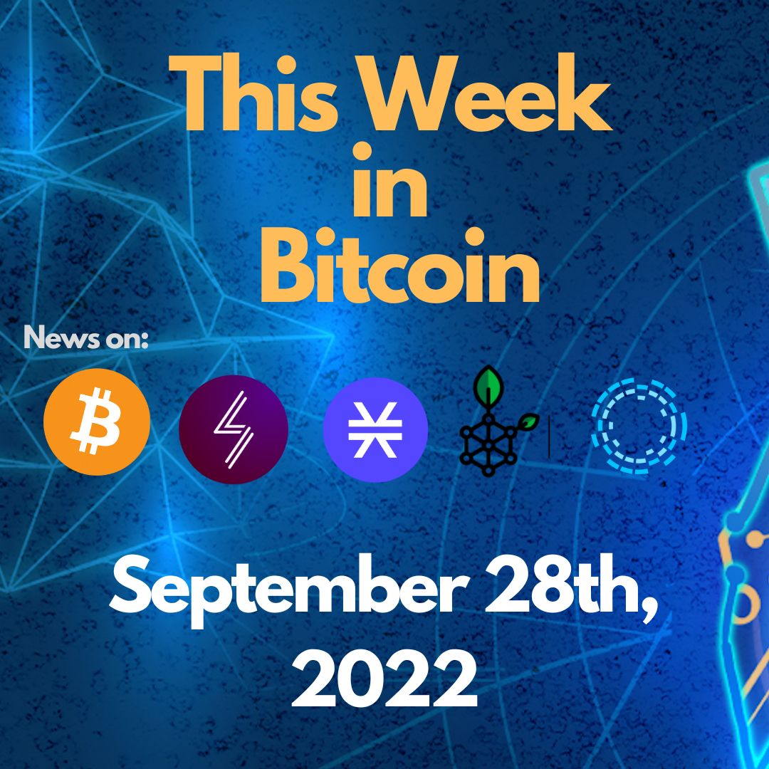E91: This Week in Bitcoin for September 28th, 2022 (Bitcoin, Lightning, Stacks, RSK, Liquid)