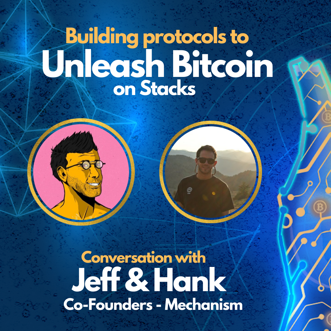 E54: Building Protocols to Unleash Bitcoin on Stacks - Hank & Jeff (Co-Founders of Mechanism) Built on Bitcoin Image