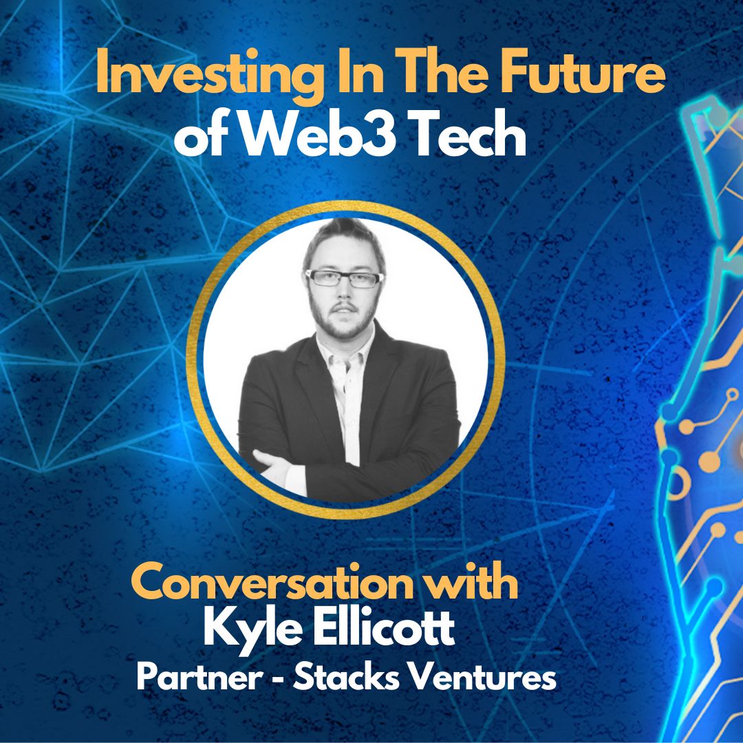 E74: Investing In The Future of Web3 Tech - Kyle Ellicott Interview - Partner at Stacks Ventures Image