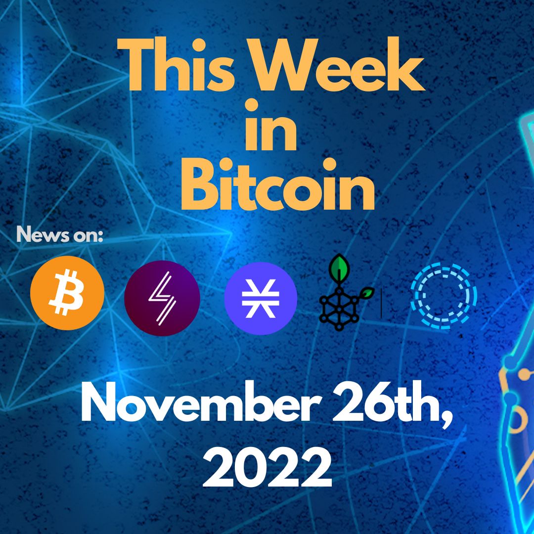E101: This Week in Bitcoin for November 26th, 2022 (Bitcoin, Lightning, Stacks, RSK, Liquid) Image