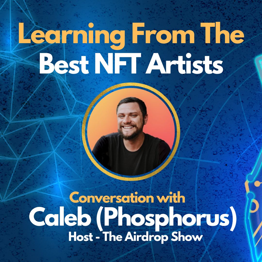 E92: Learning from the Best NFT Artists with Caleb (Phosphorus) - Host of The Airdrop Show Image