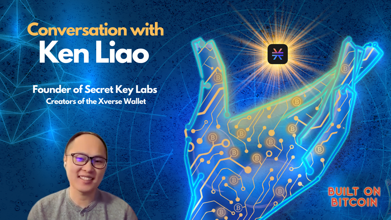 E37: Bringing Stacks to the Masses with an Easy-To-Use Mobile Wallet -  Ken Liao - Founder of Secret Key Labs & Creator of Xverse Wallet Image