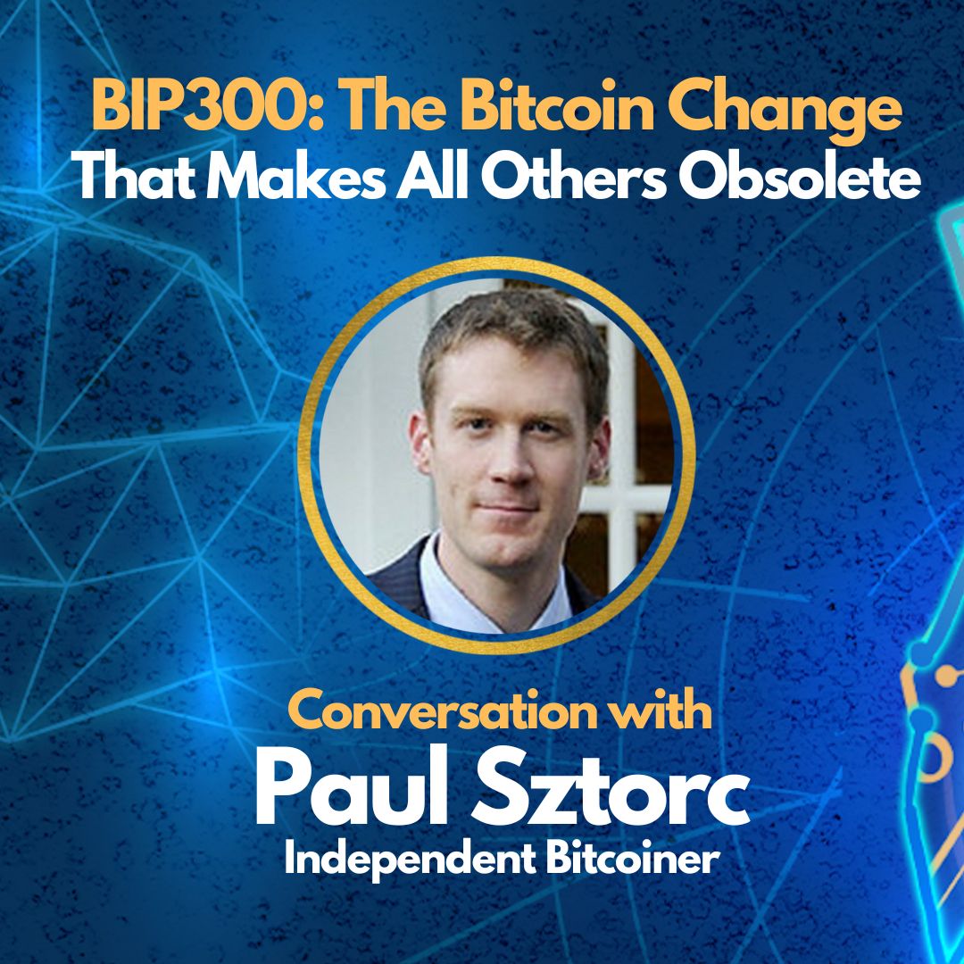 E83: BIP300: The Bitcoin Change That Makes All Others Obsolete - Paul Sztorc Interview Image