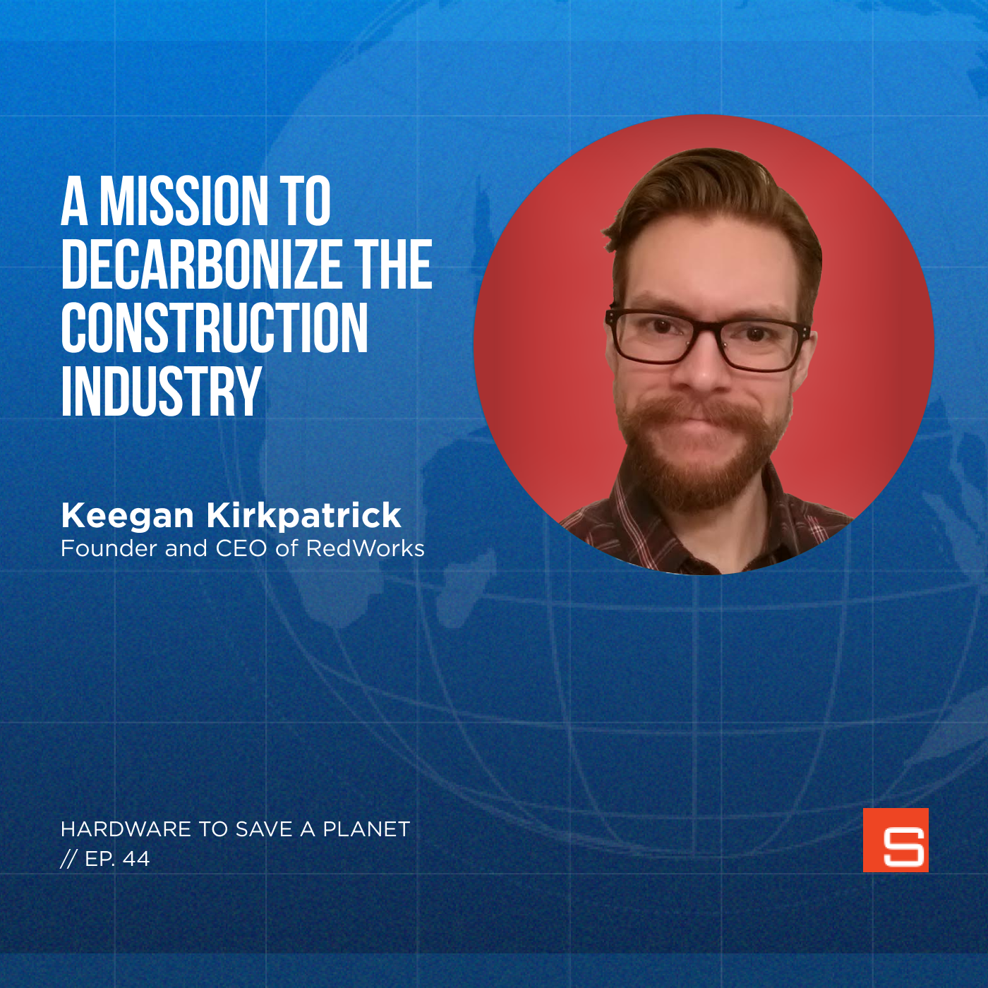 A Mission to Decarbonize the Construction Industry with Keegan Kirkpatrick, Founder and CEO of RedWorks