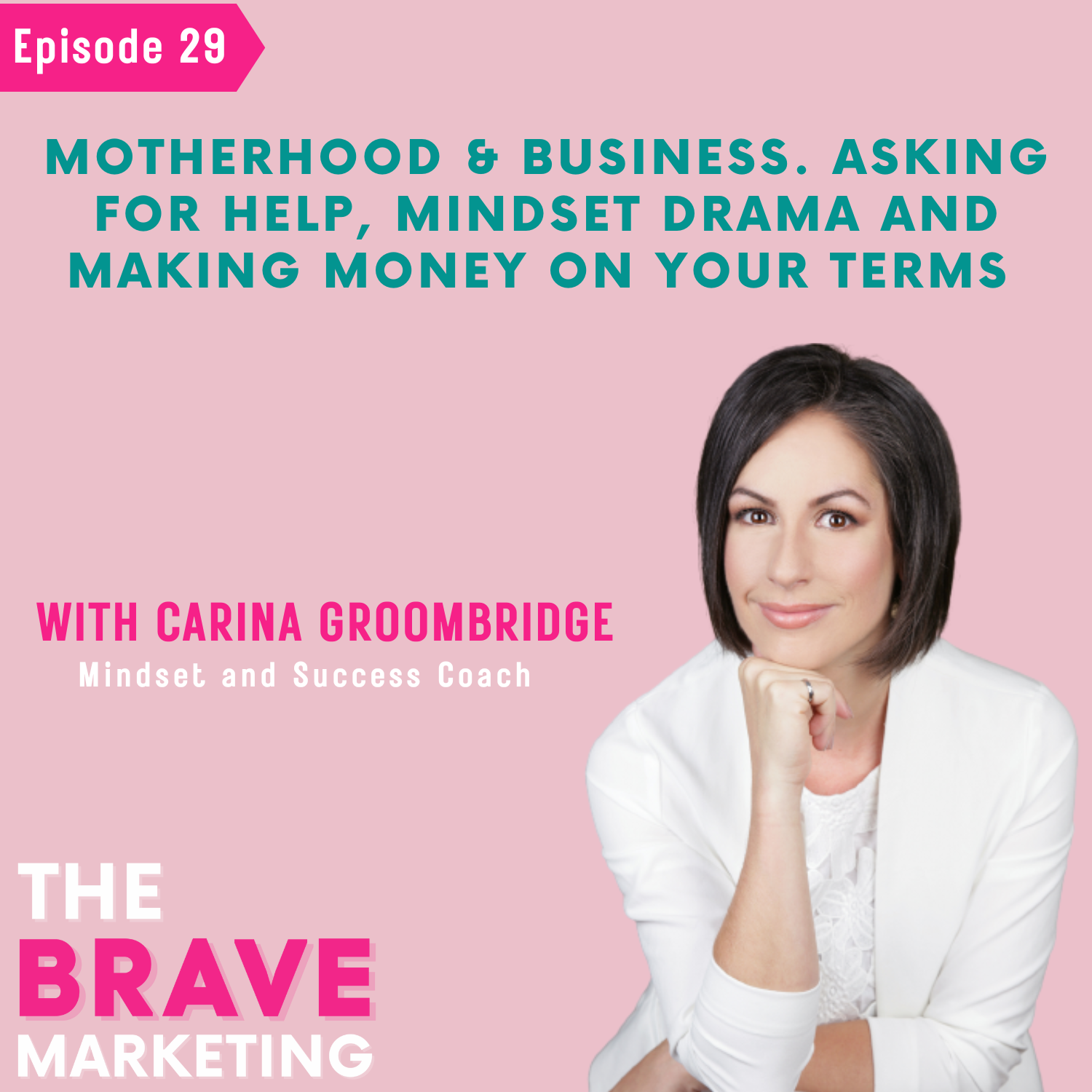 Motherhood & Business. Asking for help, Mindset drama and making money on your terms with Carina Groombridge